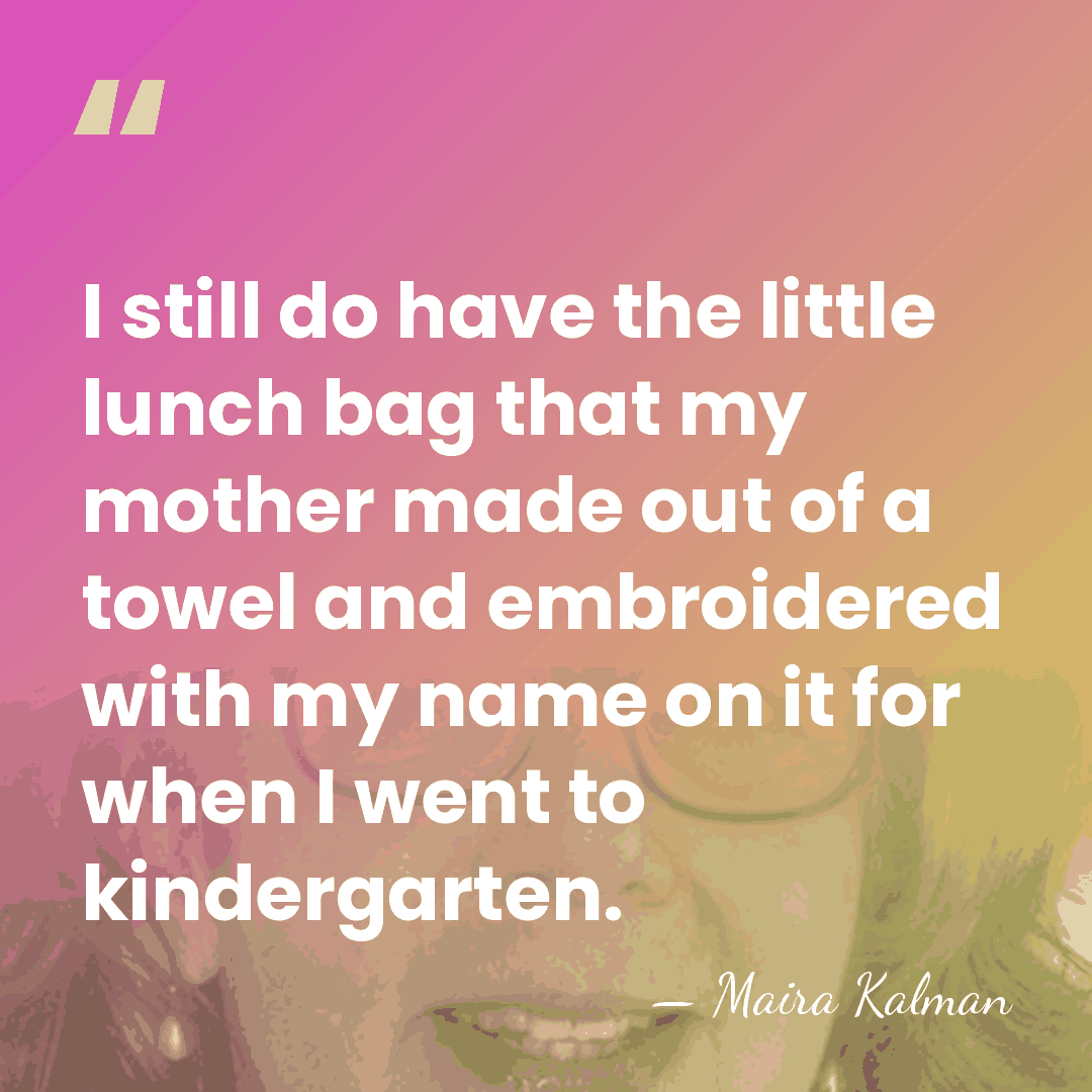 I still do have the little lunch bag that my mother made&hellip; - Maira Kalman
