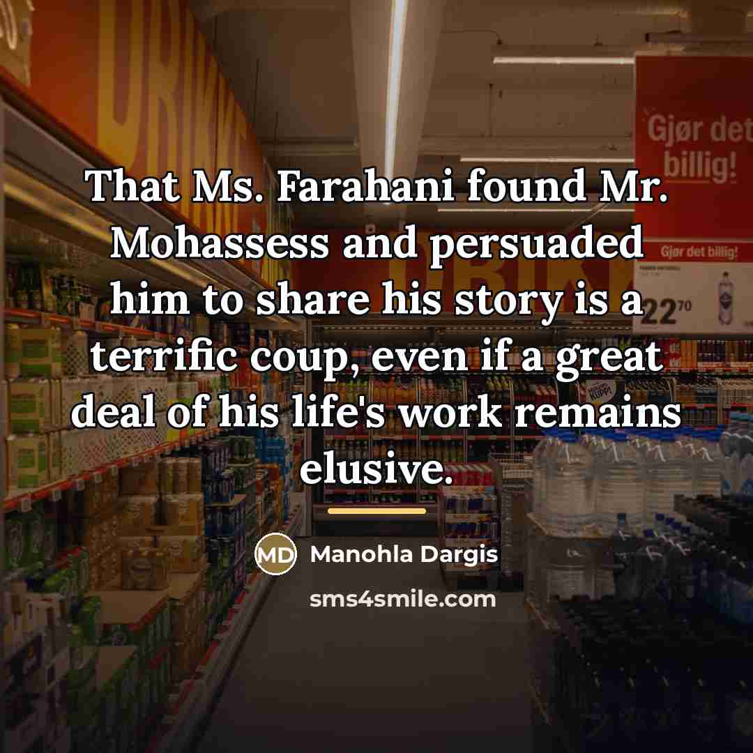 “That Ms. Farahani found Mr. Mohassess and persuaded him to…” quote by Manohla Dargis