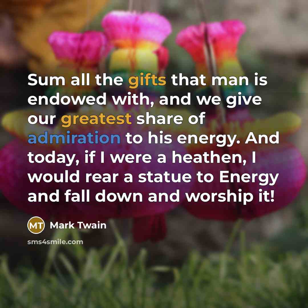 “Sum all the gifts that man is endowed with, and…” quote by Mark Twain