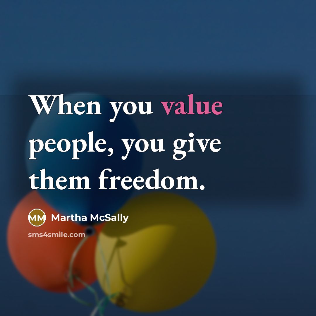 “When you value people, you give them freedom.…” quote by Martha McSally