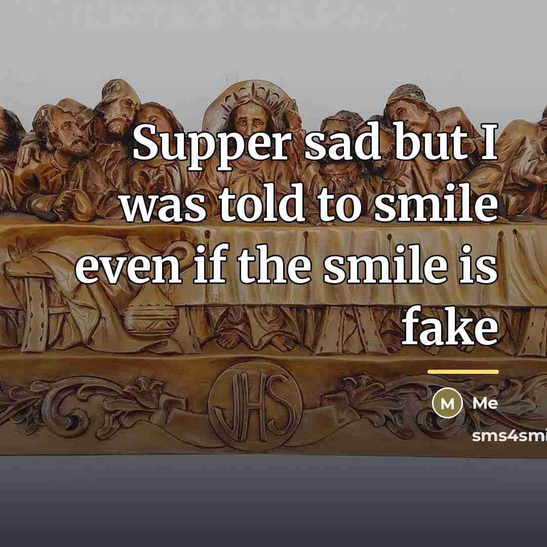 “Supper sad but I was told to smile even if…” quote by Me