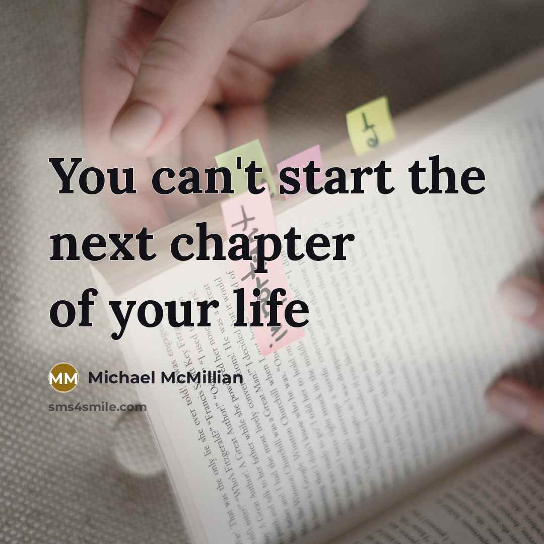 “You can't start the next chapter of your life…” quote by Michael McMillian