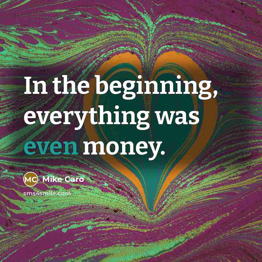 “In the beginning, everything was even money.…” quote by Mike Caro