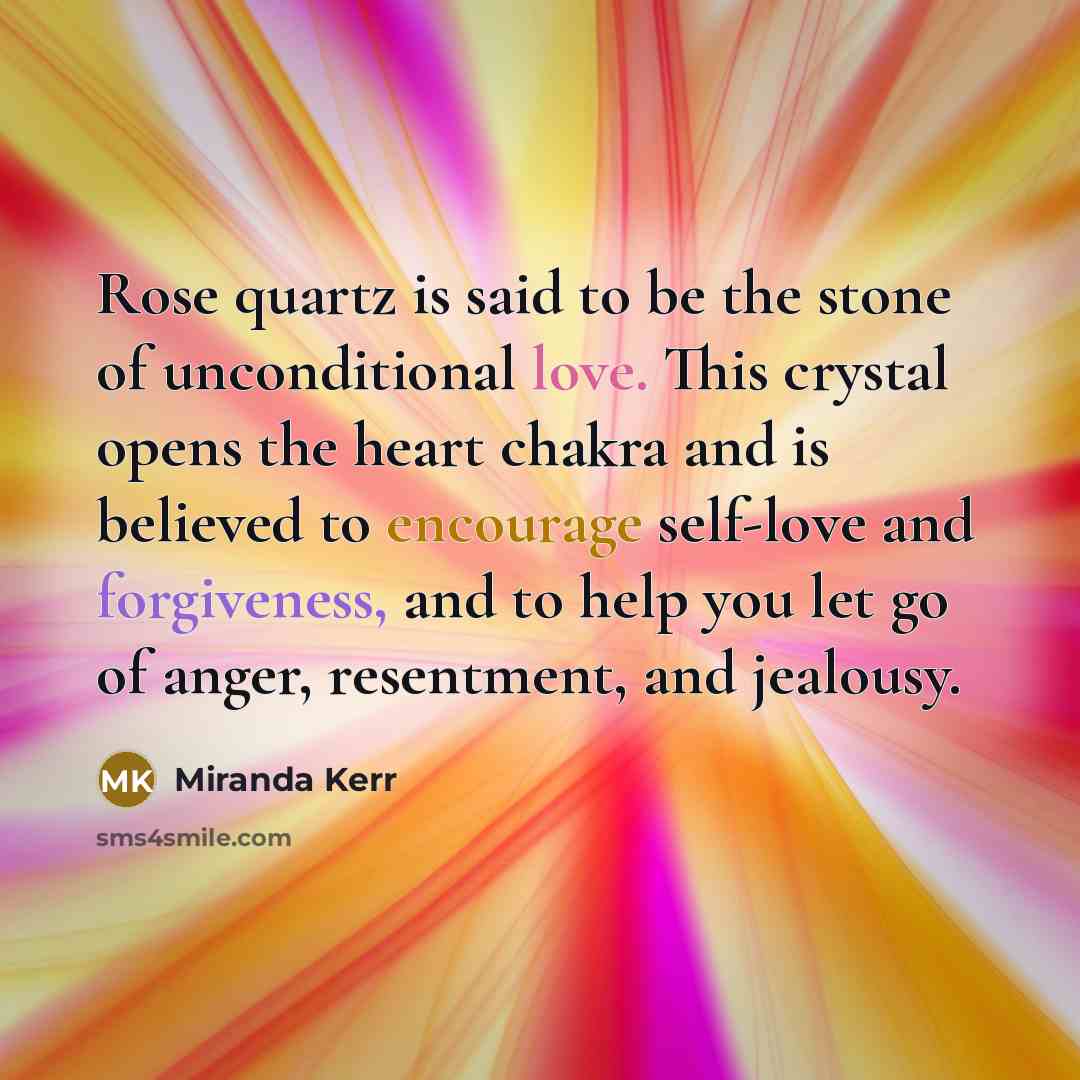 “Rose quartz is said to be the stone of unconditional…” quote by Miranda Kerr