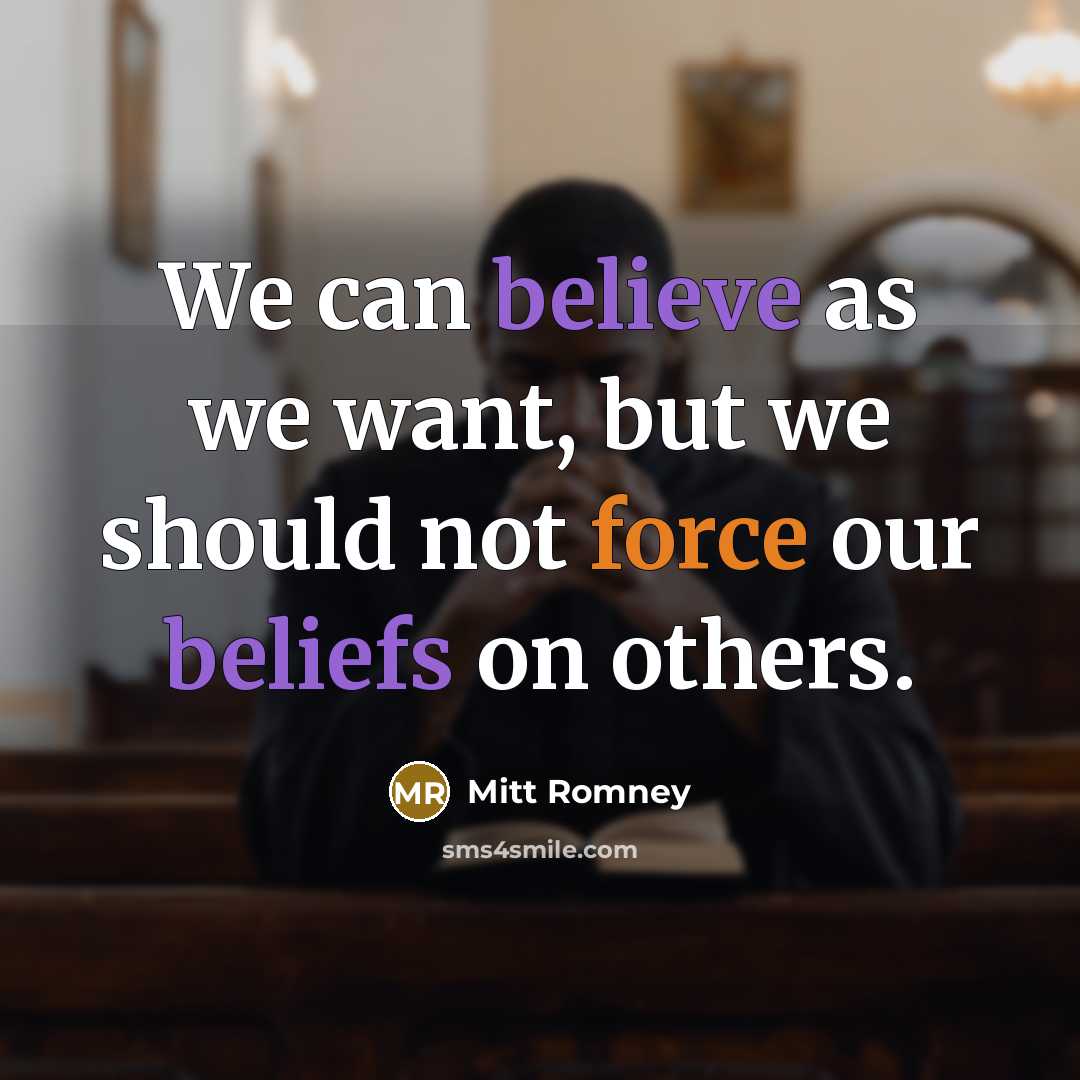 “We can believe as we want, but we should not…” quote by Mitt Romney