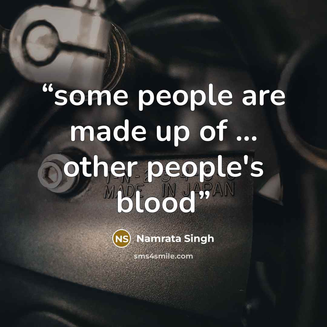 “some people are made up of … other people's blood” quote by Namrata Singh