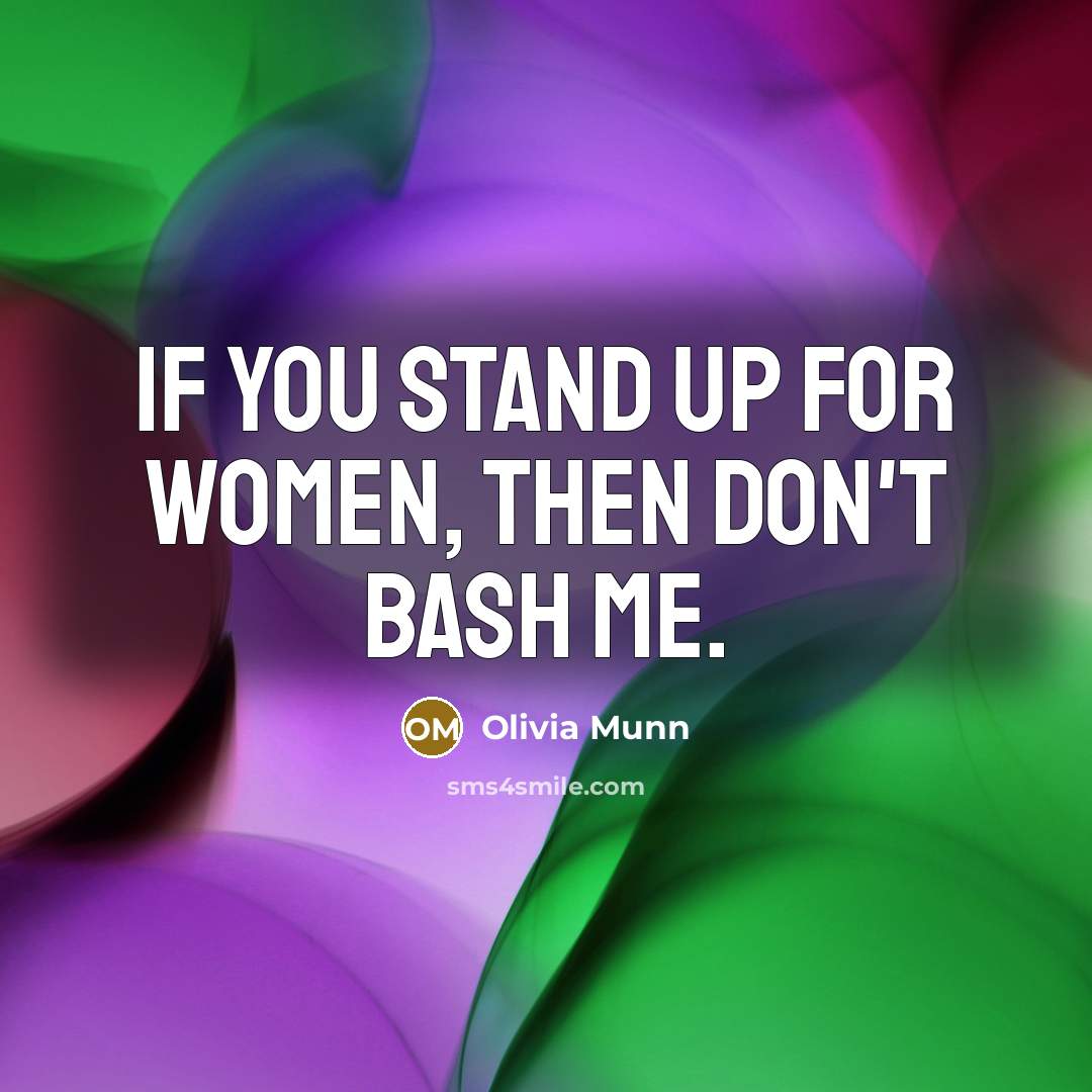“If you stand up for women, then don't bash me.…” quote by Olivia Munn