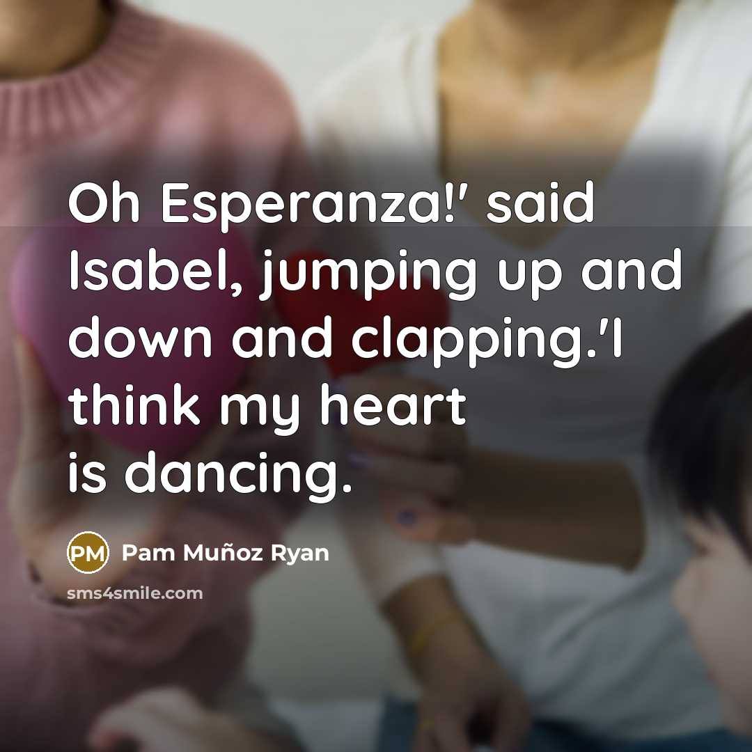 “Oh Esperanza!' said Isabel, jumping up and down and clapping.'I…” quote by Pam Muñoz Ryan