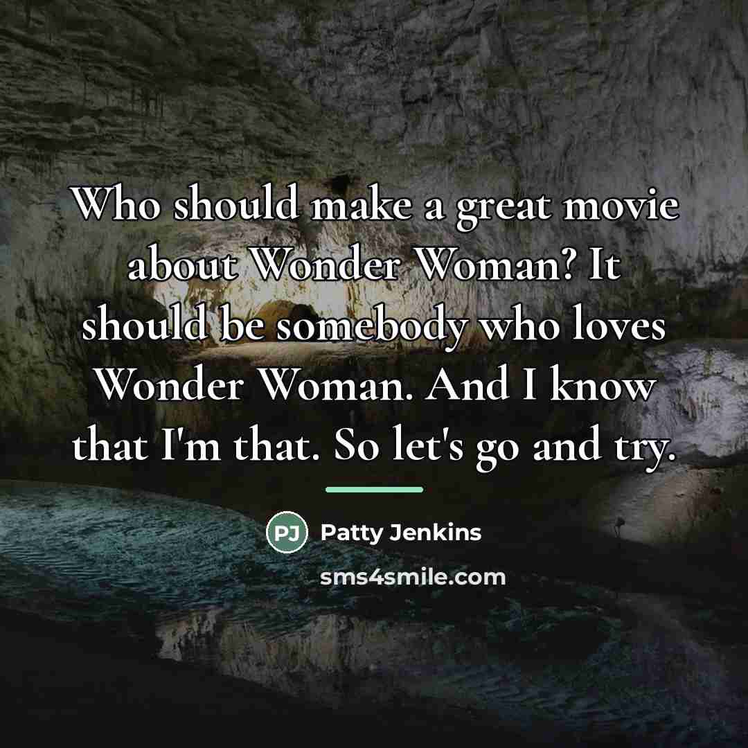 “Who should make a great movie about Wonder Woman? It…” quote by Patty Jenkins