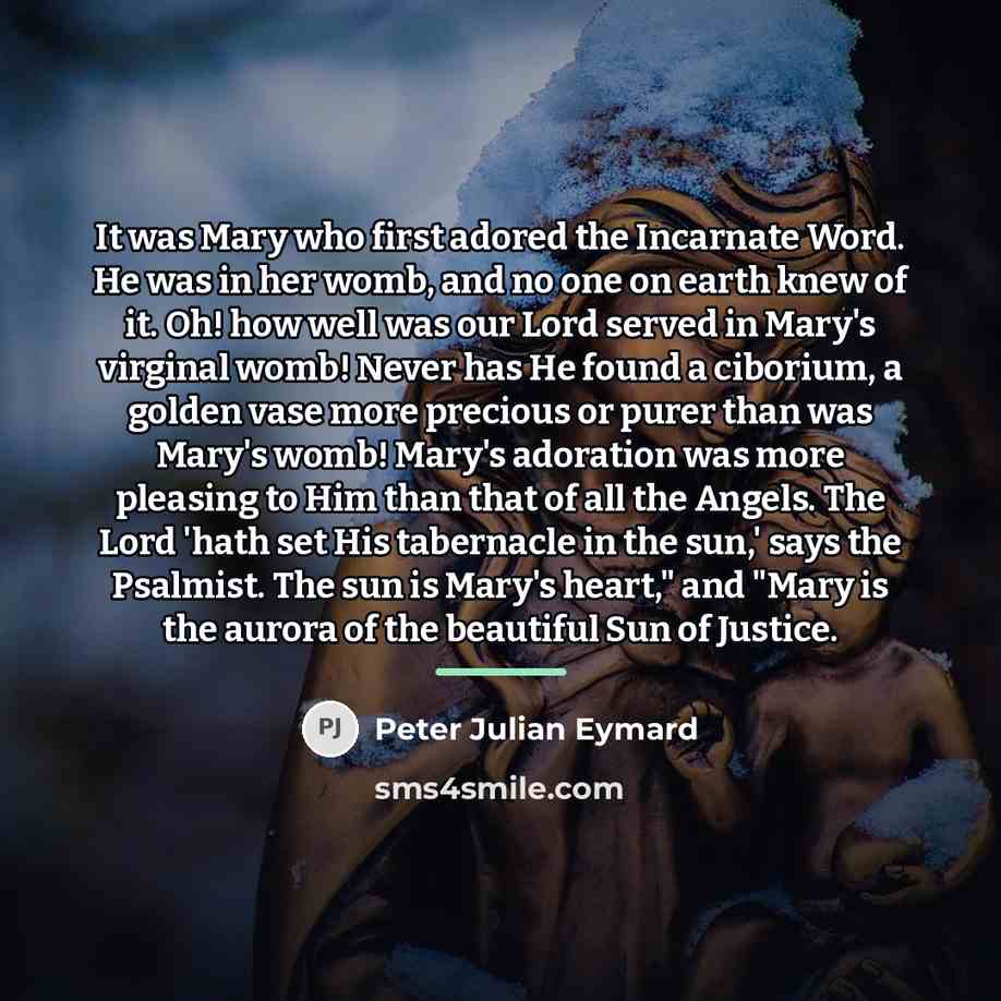 “It was Mary who first adored the Incarnate Word. He…” quote by Peter Julian Eymard