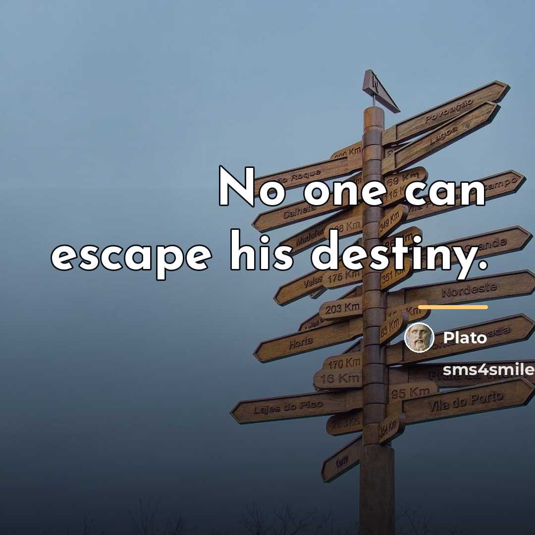 “No one can escape his destiny.…” quote by Plato