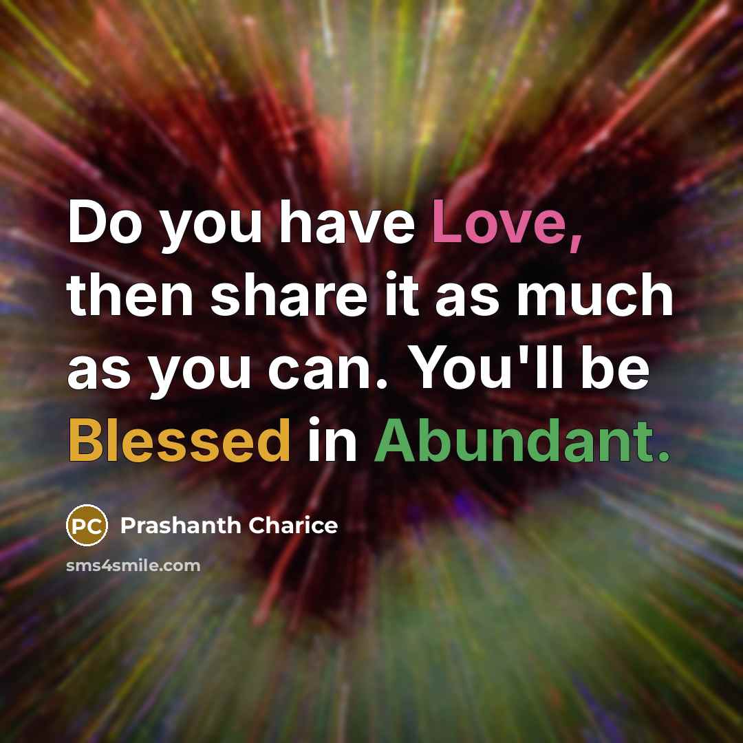 “Do you have Love, then share it as much as…” quote by Prashanth Charice