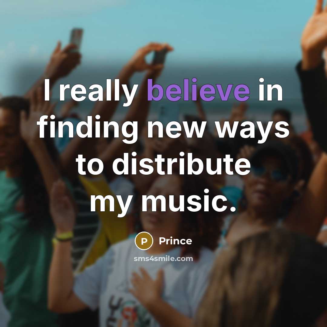 “I really believe in finding new ways to distribute my…” quote by Prince