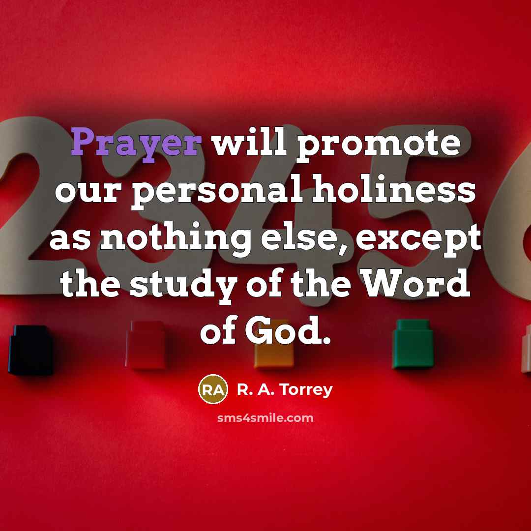 “Prayer will promote our personal holiness as nothing else, except…” quote by R. A. Torrey