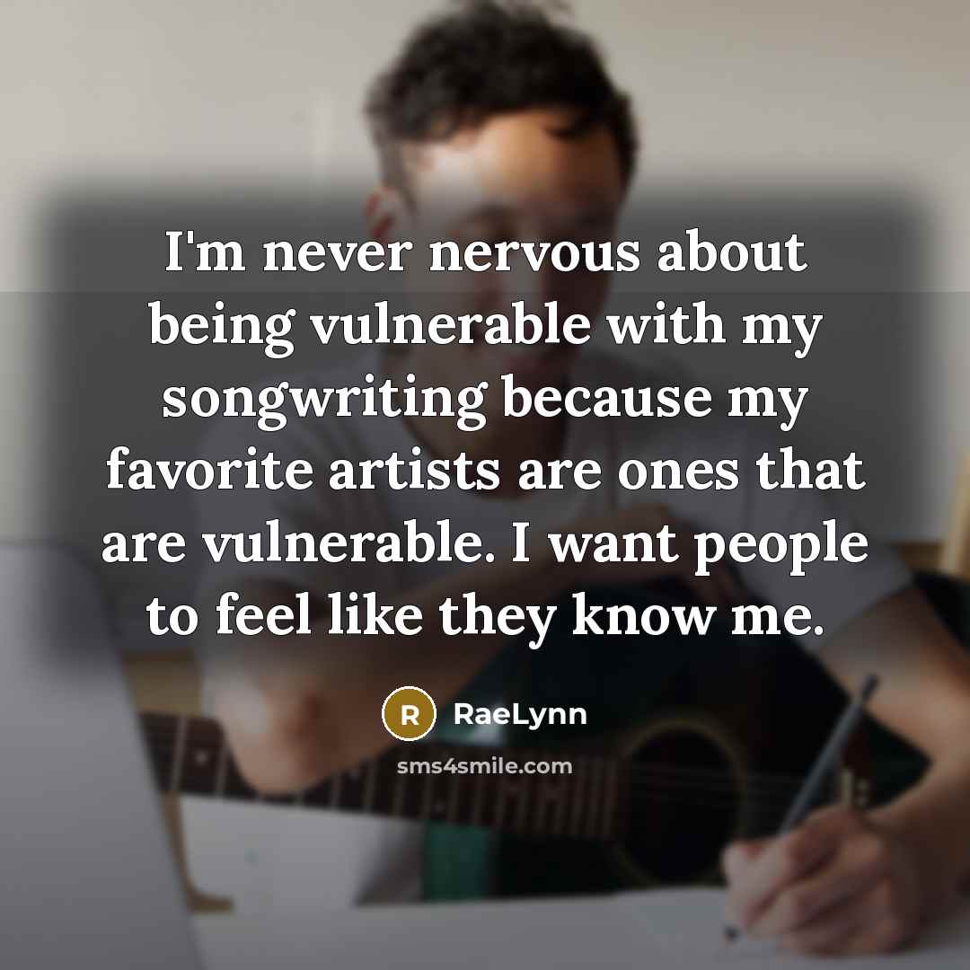“I'm never nervous about being vulnerable with my songwriting because…” quote by RaeLynn
