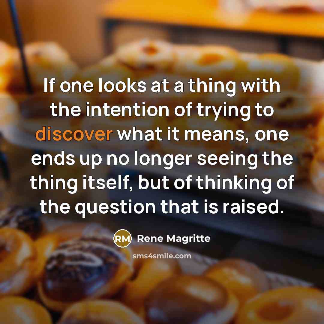 “If one looks at a thing with the intention of…” quote by Rene Magritte