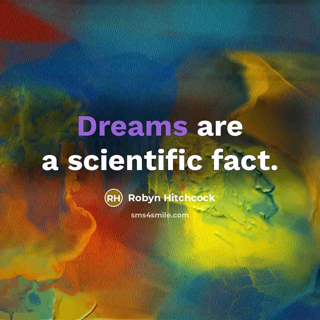 “Dreams are a scientific fact.…” quote by Robyn Hitchcock