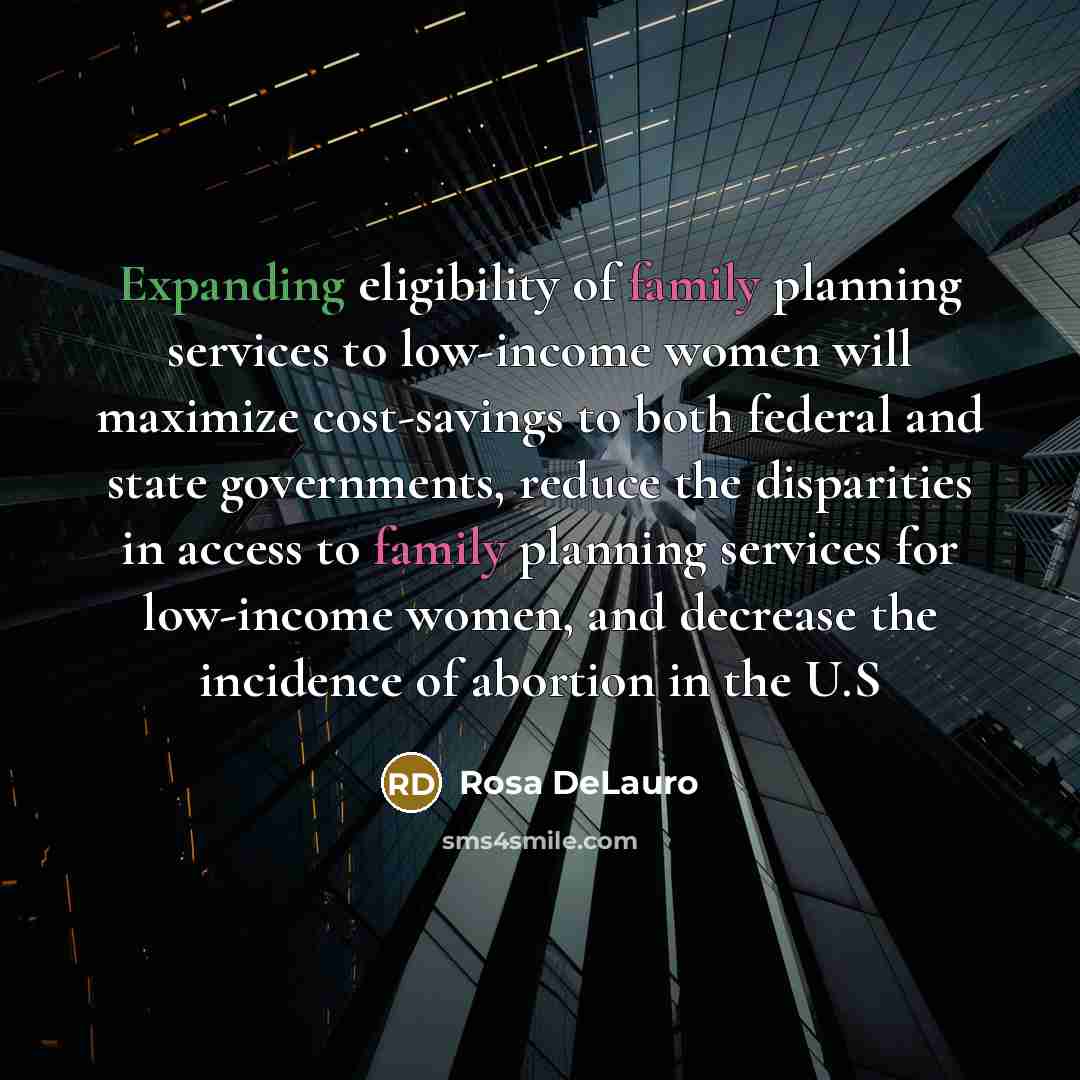 “Expanding eligibility of family planning services to low-income women will…” quote by Rosa DeLauro