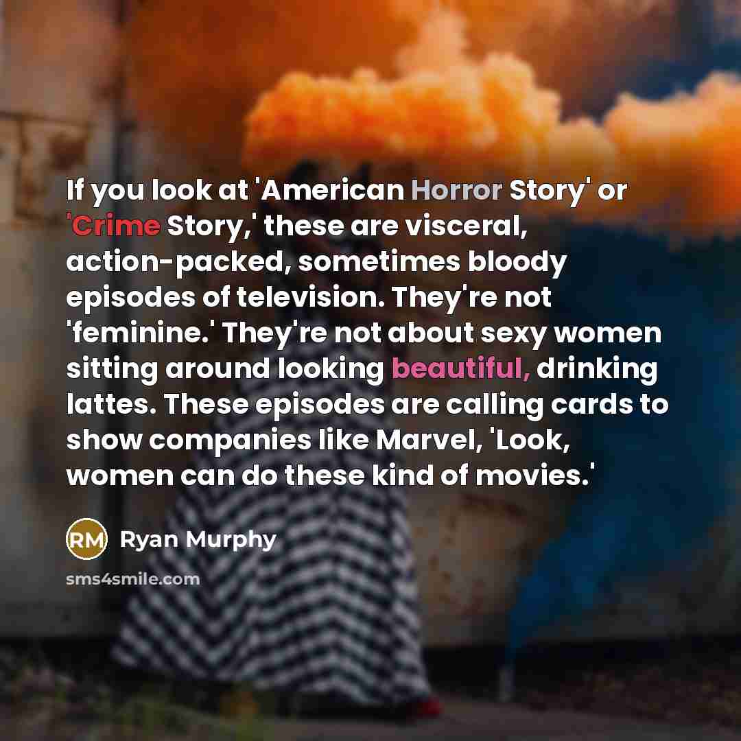 “If you look at 'American Horror Story' or 'Crime Story,'…” quote by Ryan Murphy