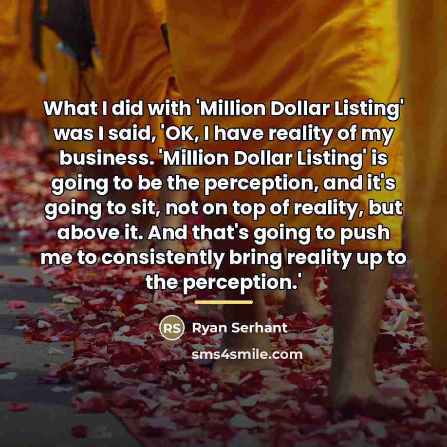 “What I did with 'Million Dollar Listing' was I said,…” quote by Ryan Serhant