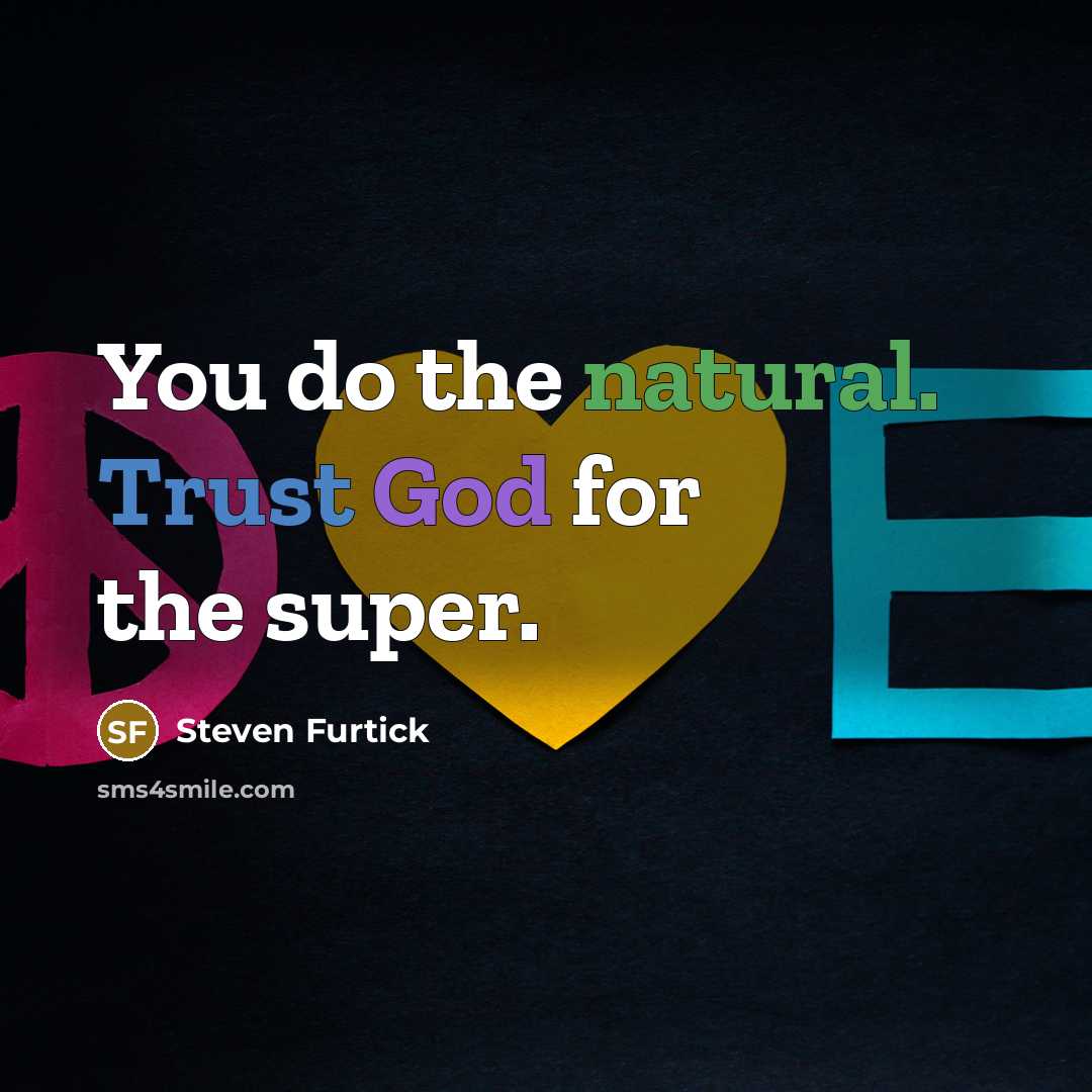 “You do the natural. Trust God for the super.…” quote by Steven Furtick