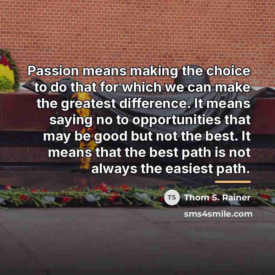 “Passion means making the choice to do that for which…” quote by Thom S. Rainer