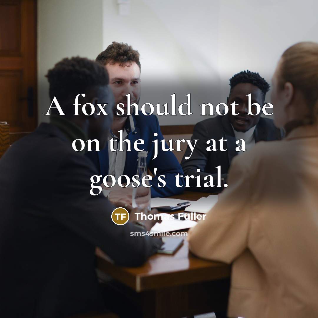“A fox should not be on the jury at a…” quote by Thomas Fuller