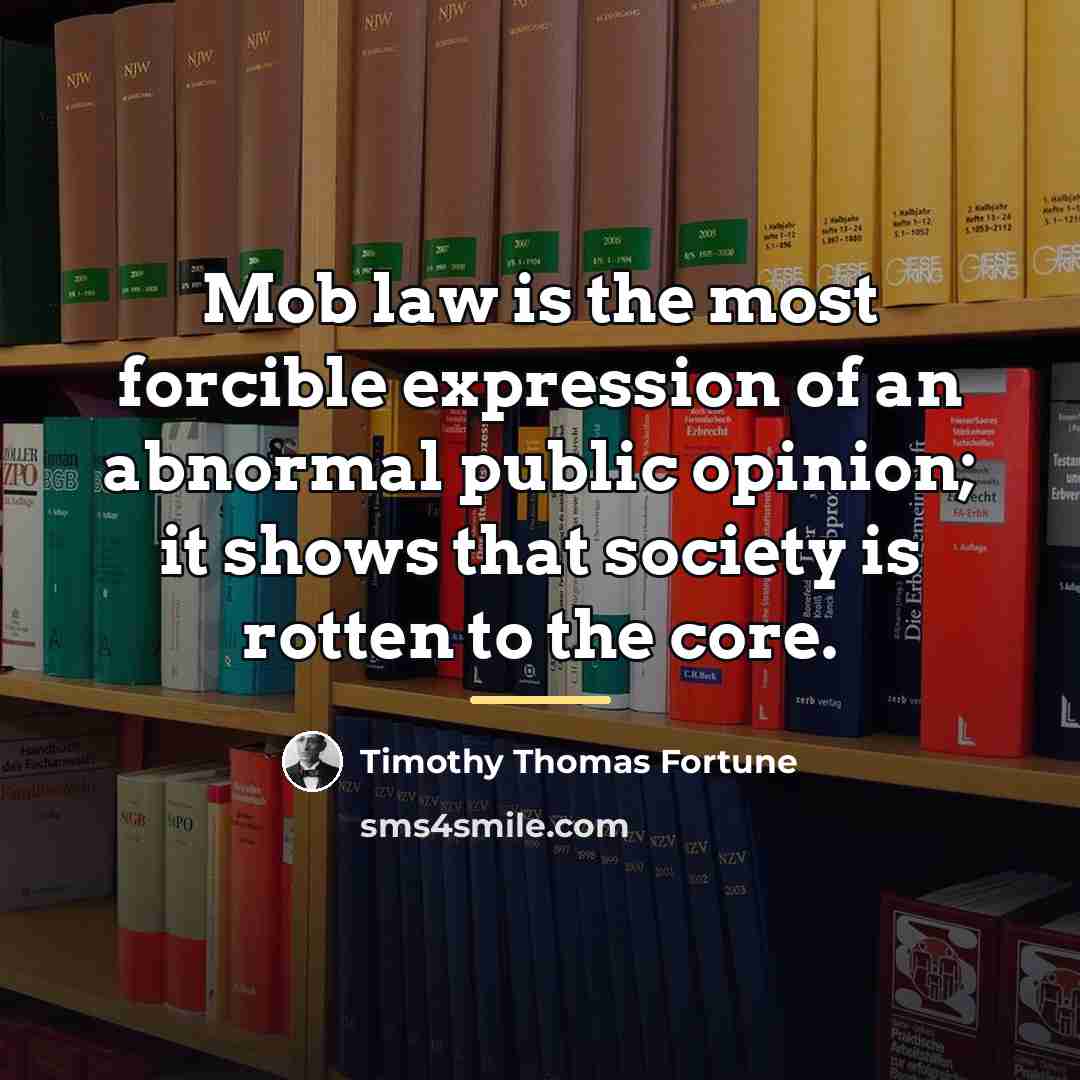 “Mob law is the most forcible expression of an abnormal…” quote by Timothy Thomas Fortune