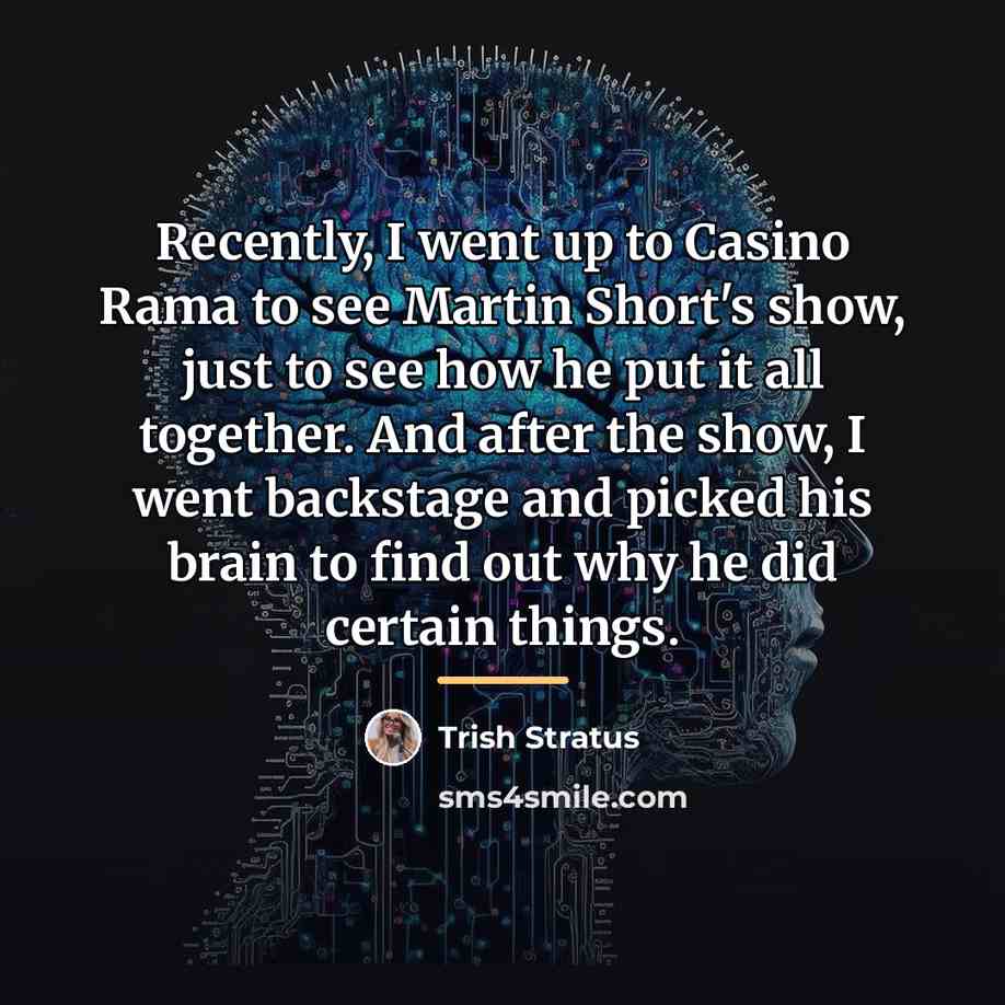 “Recently, I went up to Casino Rama to see Martin…” quote by Trish Stratus