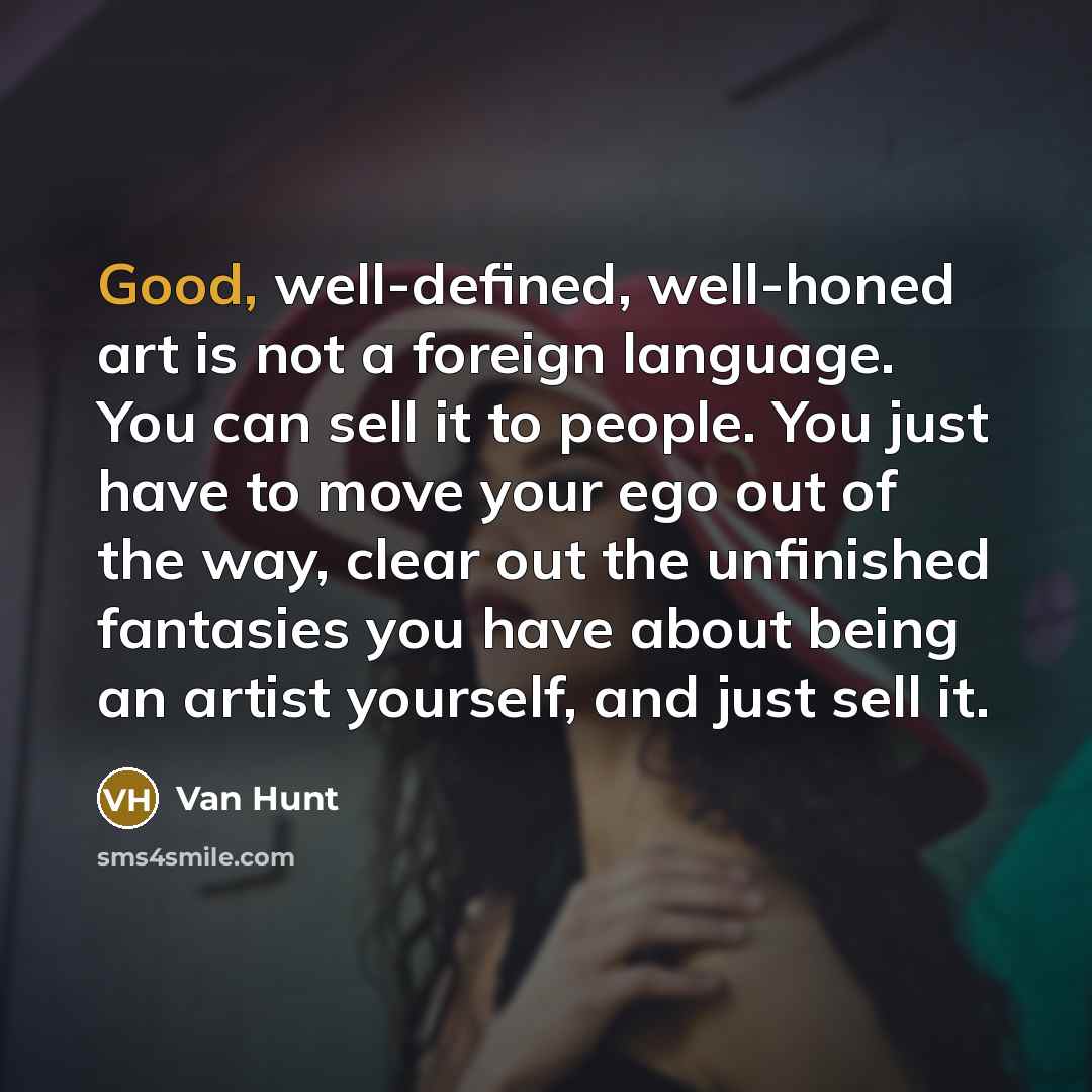 “Good, well-defined, well-honed art is not a foreign language. You…” quote by Van Hunt