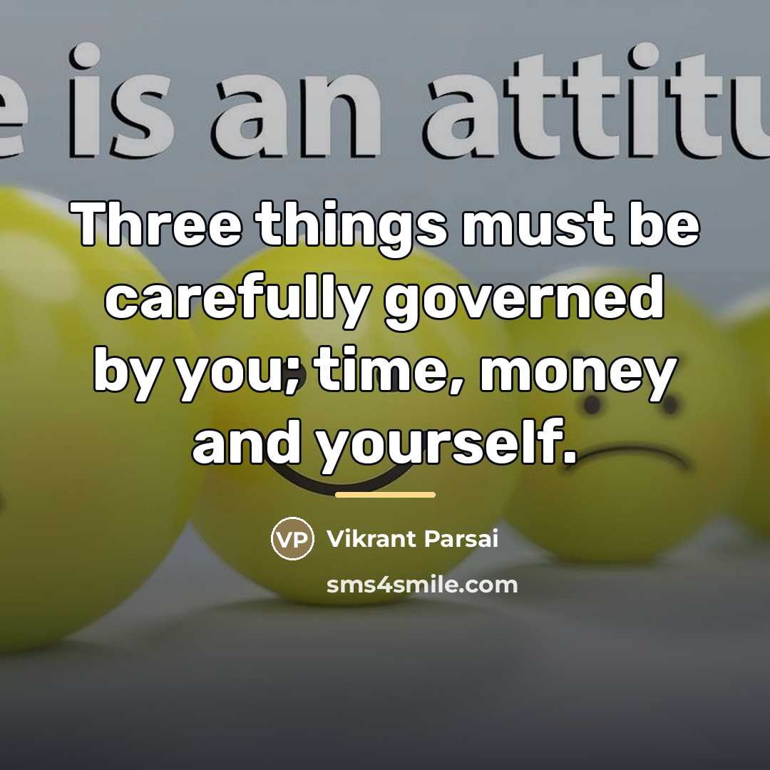 “Three things must be carefully governed by you; time, money…” quote by Vikrant Parsai