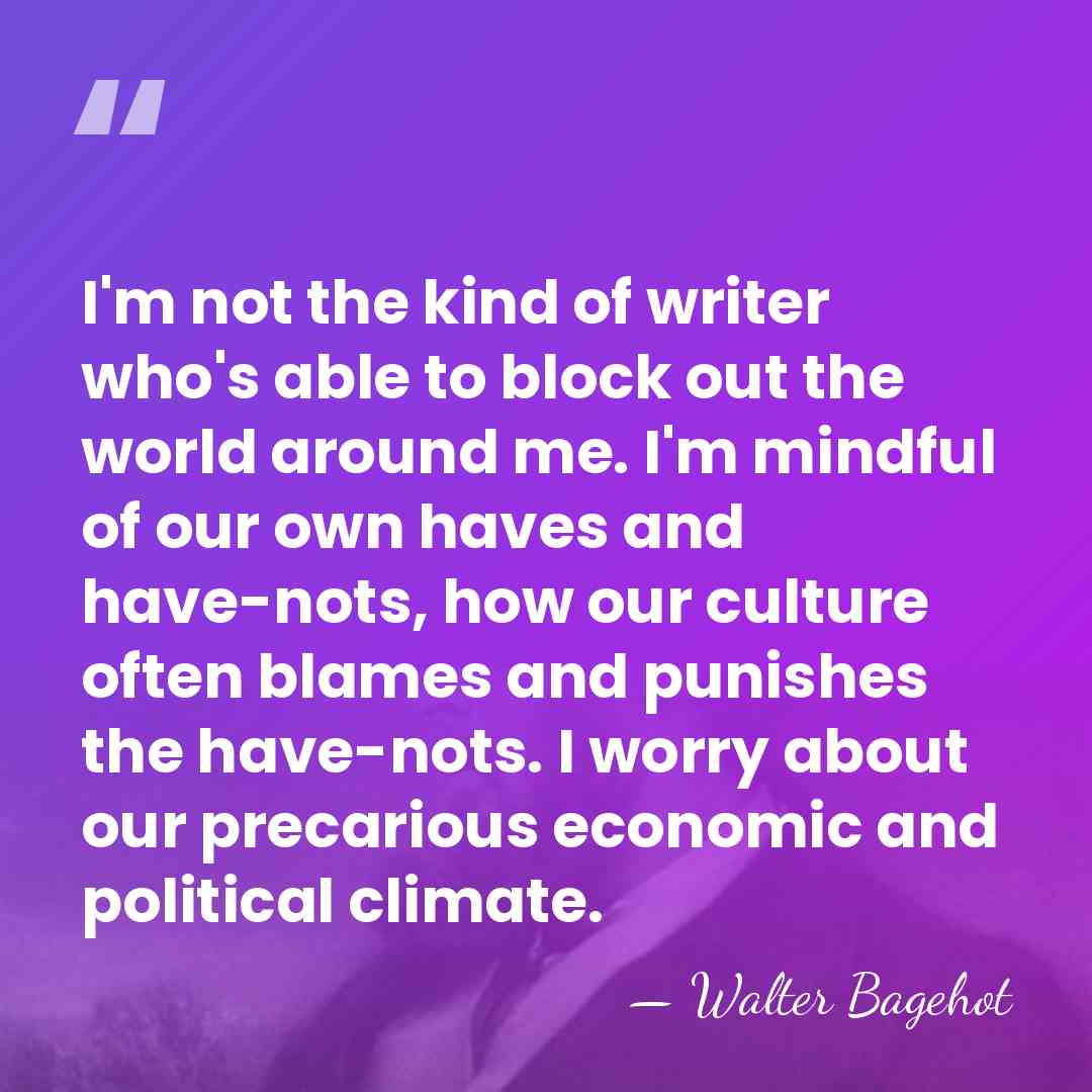 I'm not the kind of writer who's able to block out the&hellip; - Walter Bagehot
