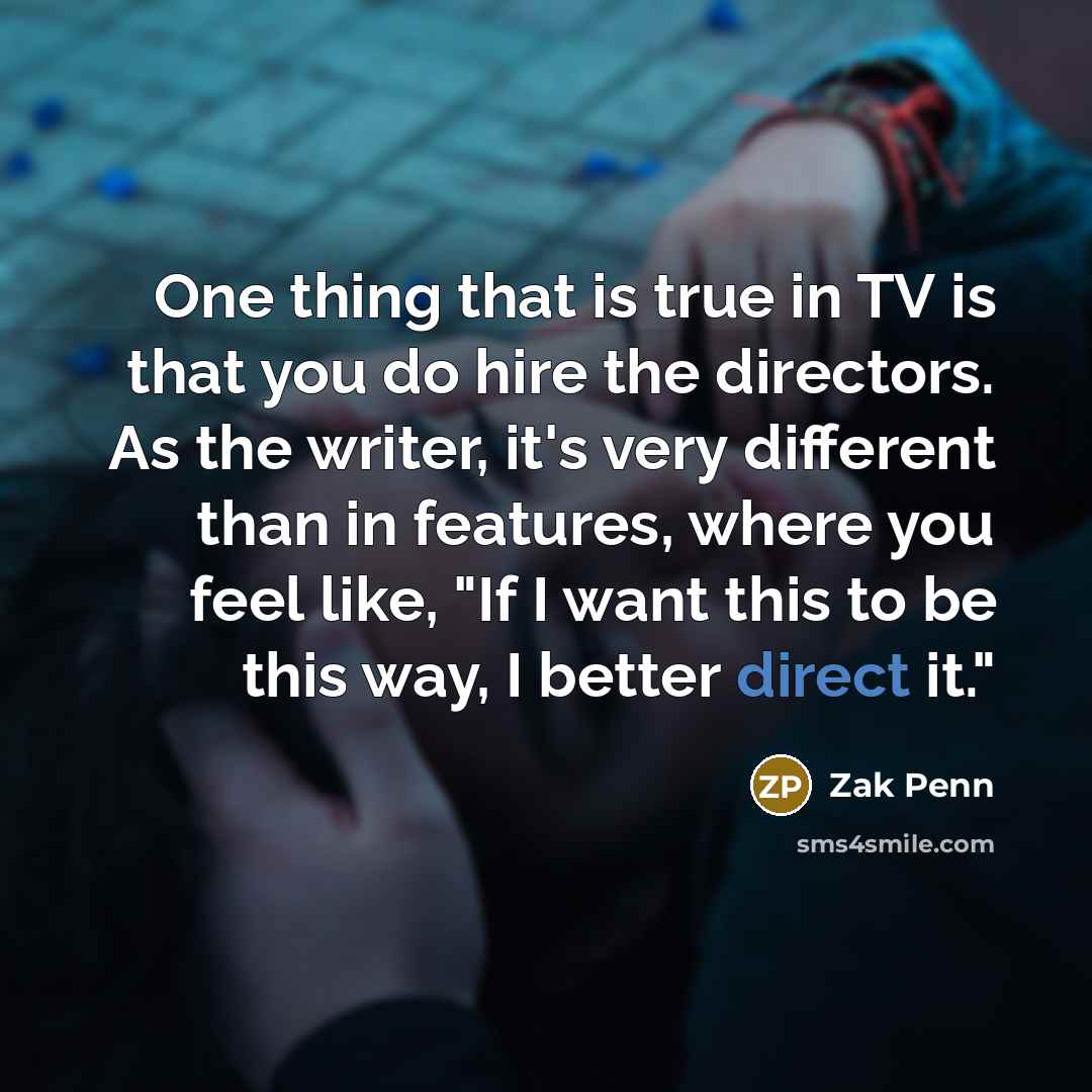 “One thing that is true in TV is that you…” quote by Zak Penn