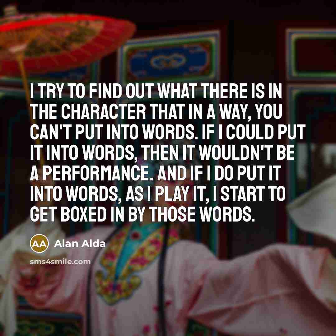 “I try to find out what there is in the…” quote by Alan Alda