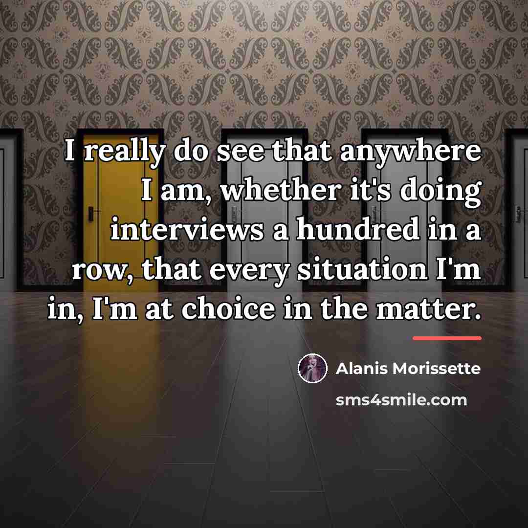 “I really do see that anywhere I am, whether it's…” quote by Alanis Morissette
