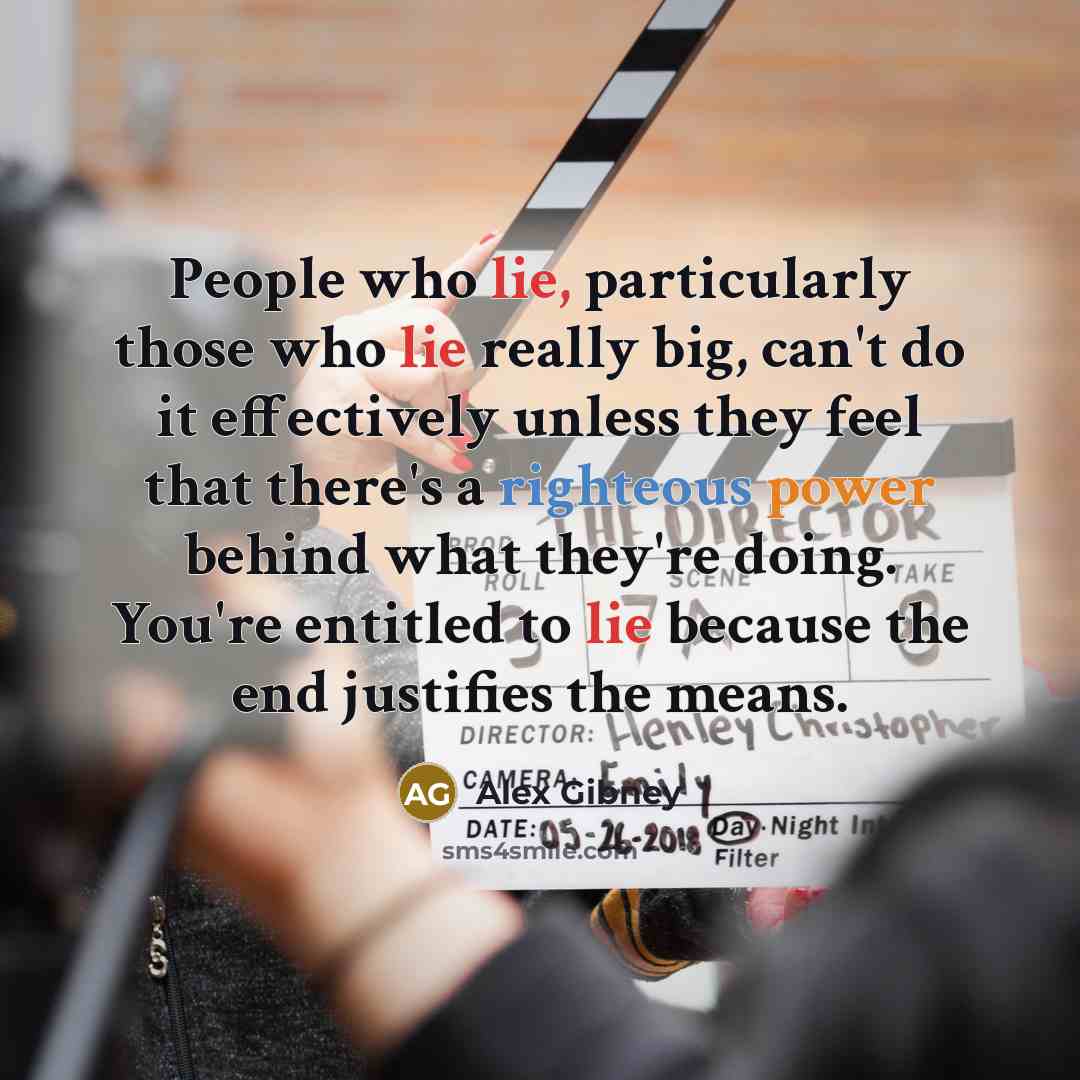 “People who lie, particularly those who lie really big, can't…” quote by Alex Gibney