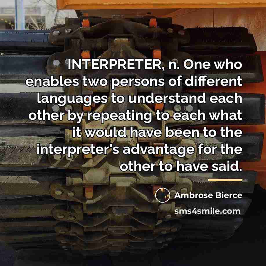 “INTERPRETER, n. One who enables two persons of different languages…” quote by Ambrose Bierce