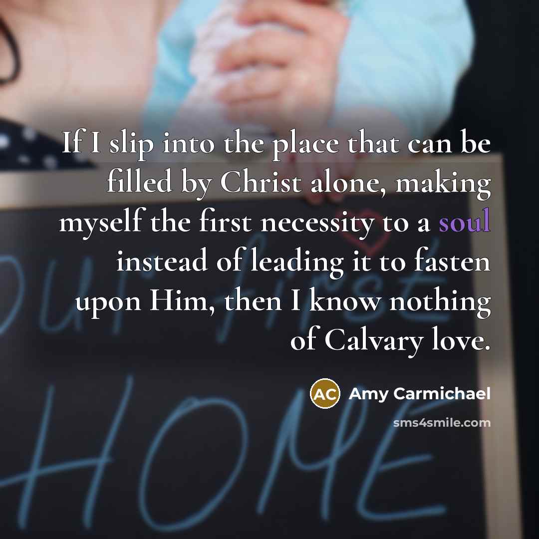 “If I slip into the place that can be filled…” quote by Amy Carmichael