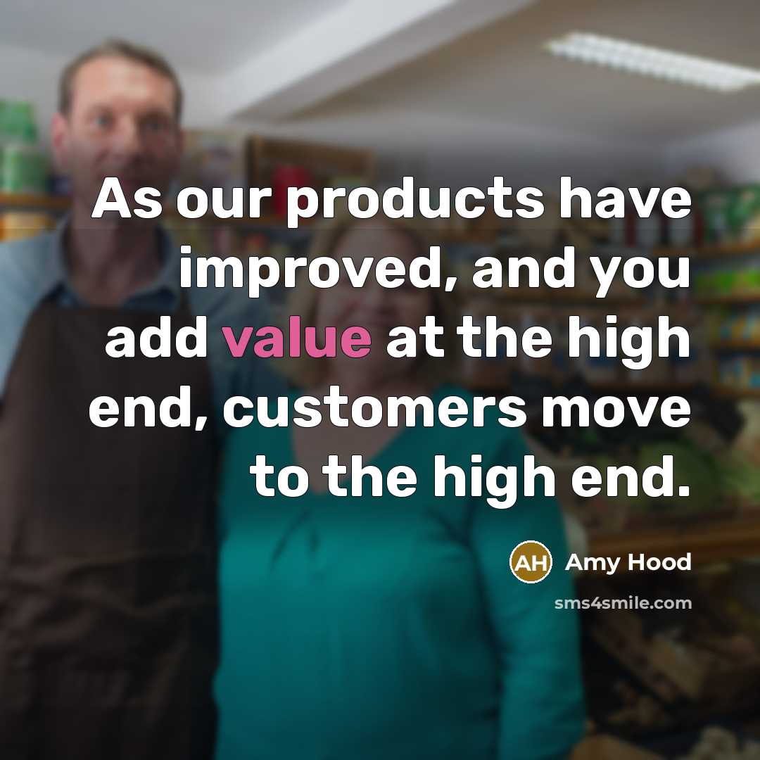 “As our products have improved, and you add value at the high end, customers move to the high end.” quote by Amy Hood