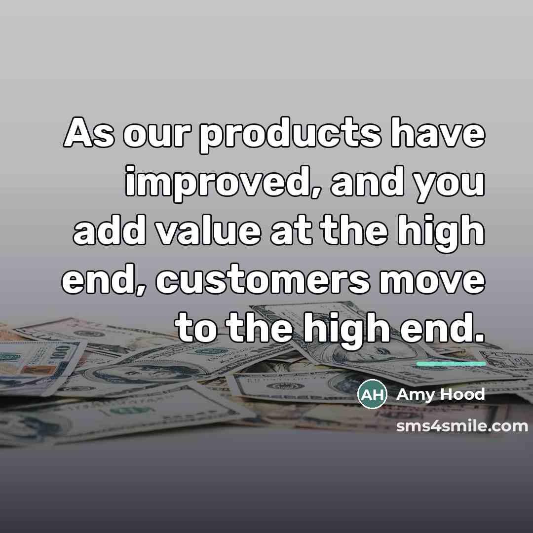 “As our products have improved, and you add value at…” quote by Amy Hood