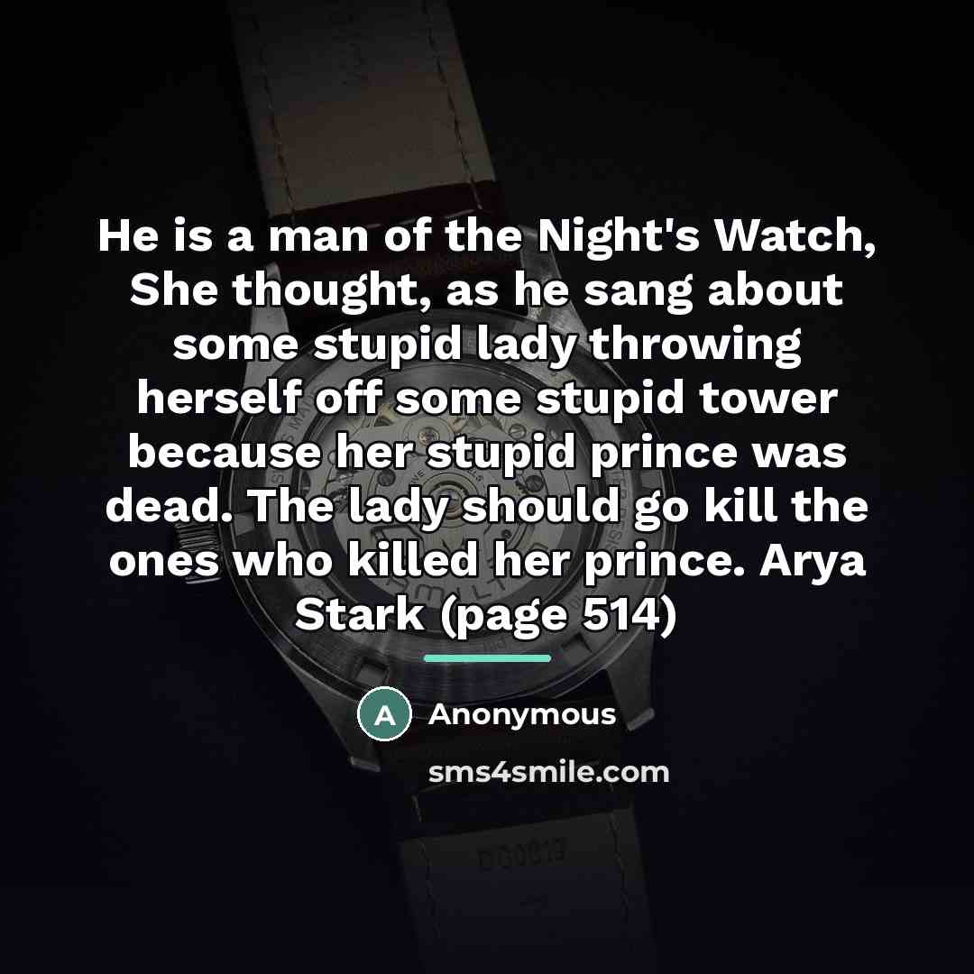“He is a man of the Night's Watch, She thought,…” quote by Anonymous