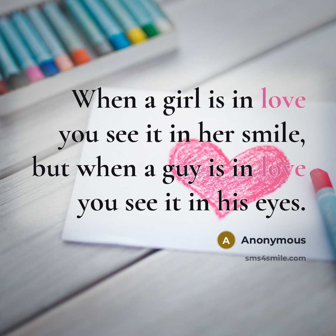 “When a girl is in love you see it in…” quote by Anonymous