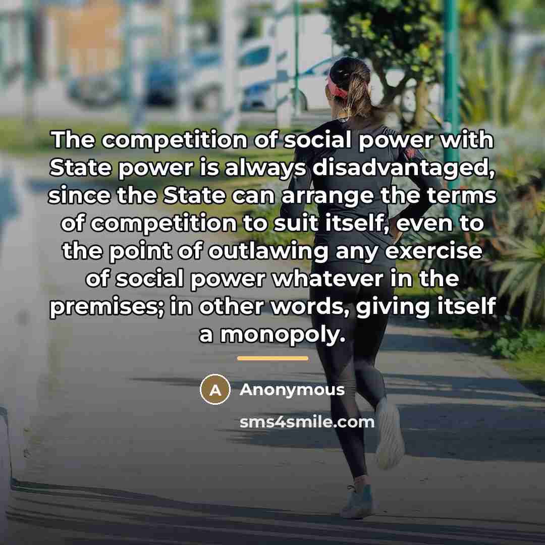 “The competition of social power with State power is always…” quote by Anonymous