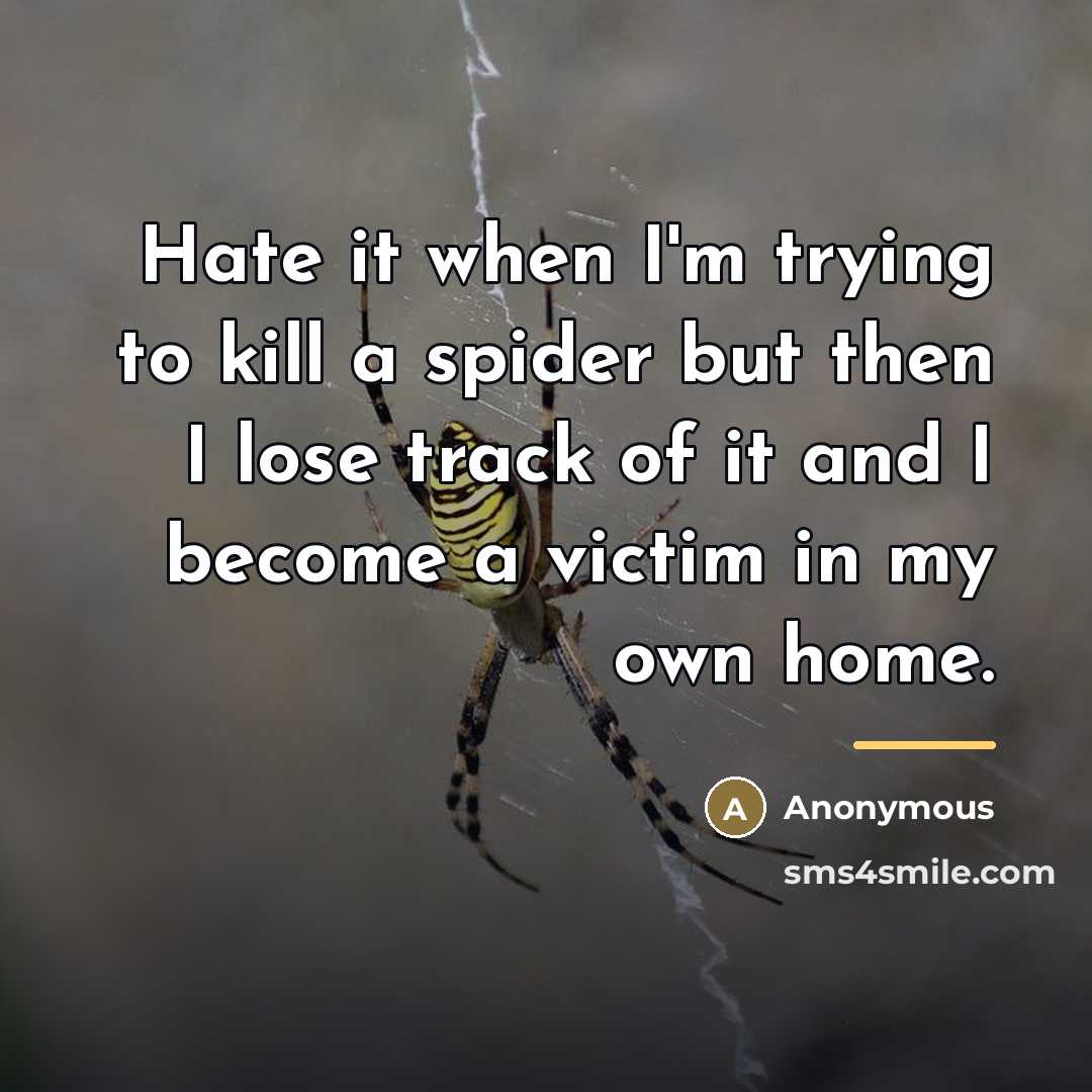 “Hate it when I'm trying to kill a spider but…” quote by Anonymous