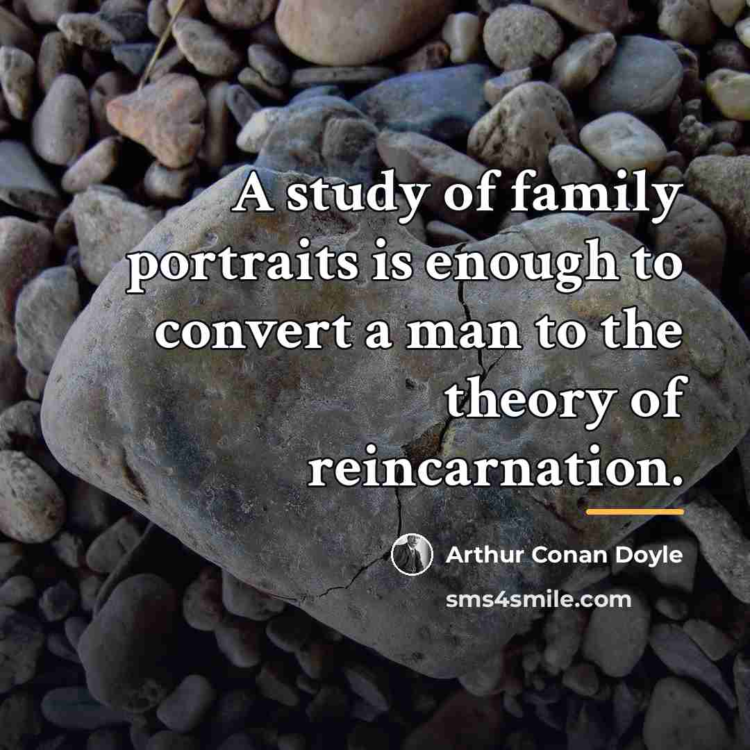 “A study of family portraits is enough to convert a…” quote by Arthur Conan Doyle