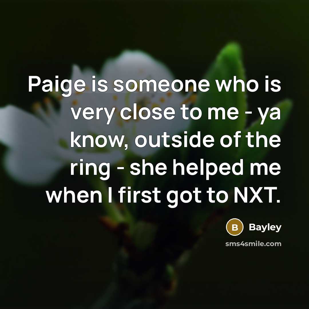 “Paige is someone who is very close to me -…” quote by Bayley