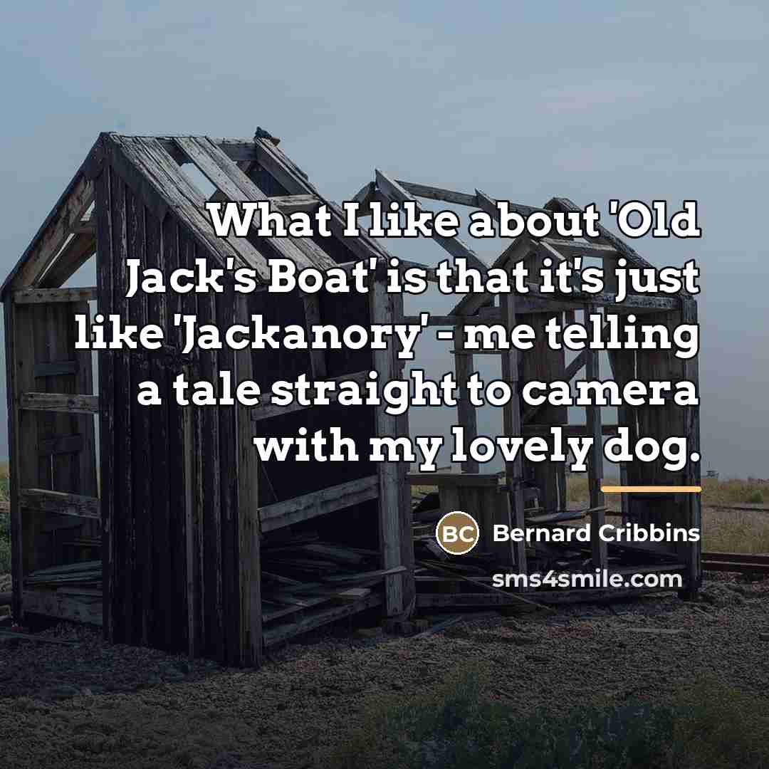 “What I like about 'Old Jack's Boat' is that it's…” quote by Bernard Cribbins
