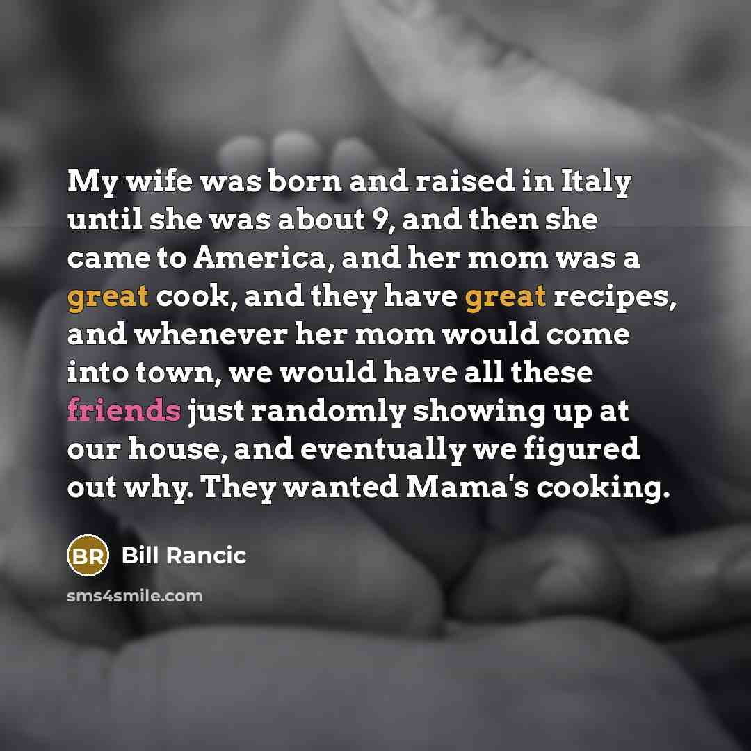 “My wife was born and raised in Italy until she…” quote by Bill Rancic