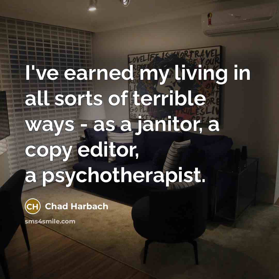 “I've earned my living in all sorts of terrible ways…” quote by Chad Harbach