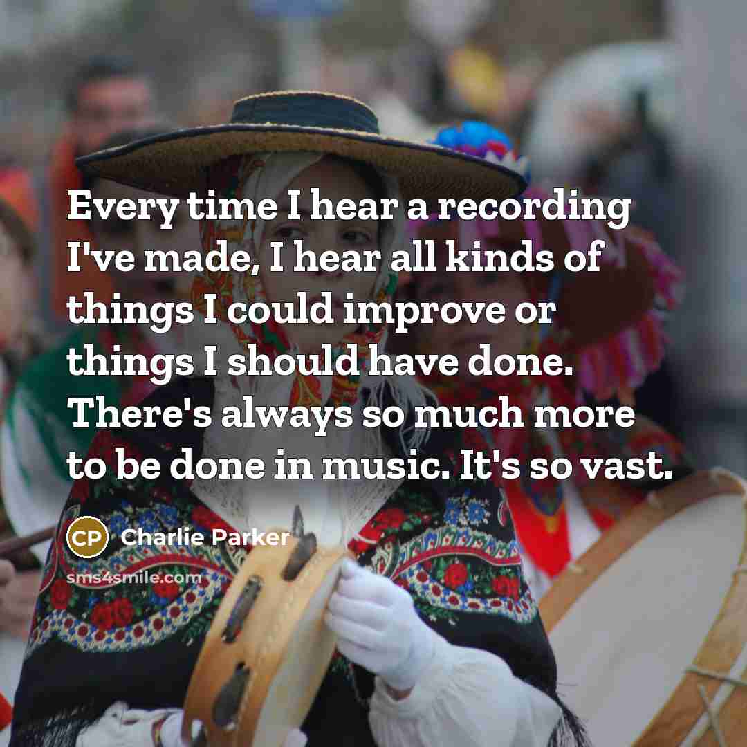 “Every time I hear a recording I've made, I hear…” quote by Charlie Parker